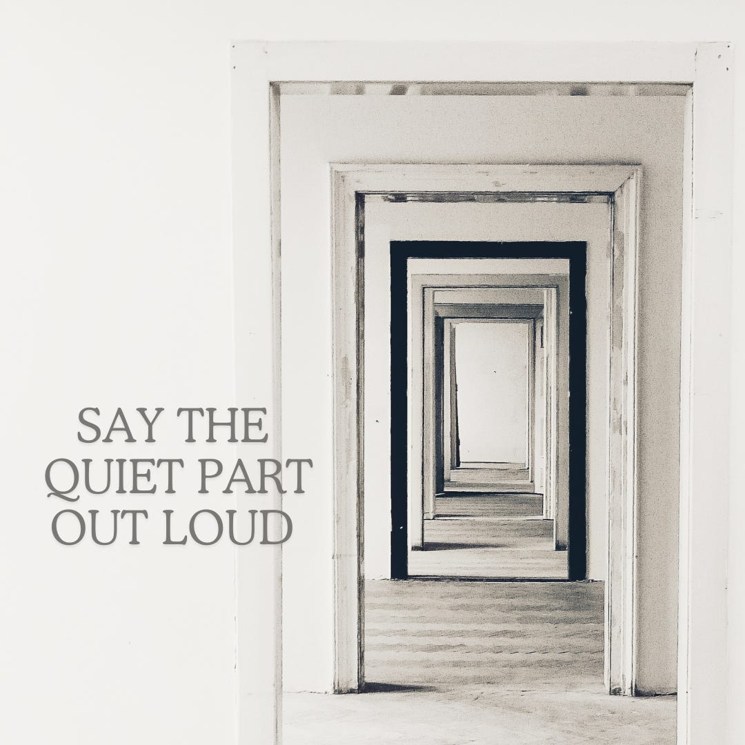 Say The Quiet Part Out Loud Janel’s Substack