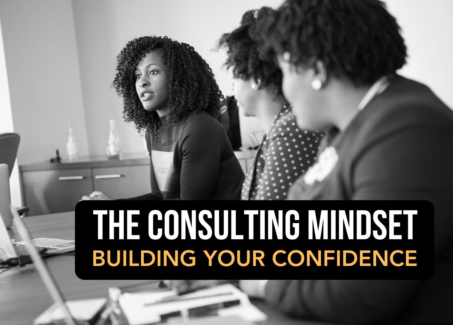 The Consulting Mindset: Building Your Confidence And Tackling Insecurities