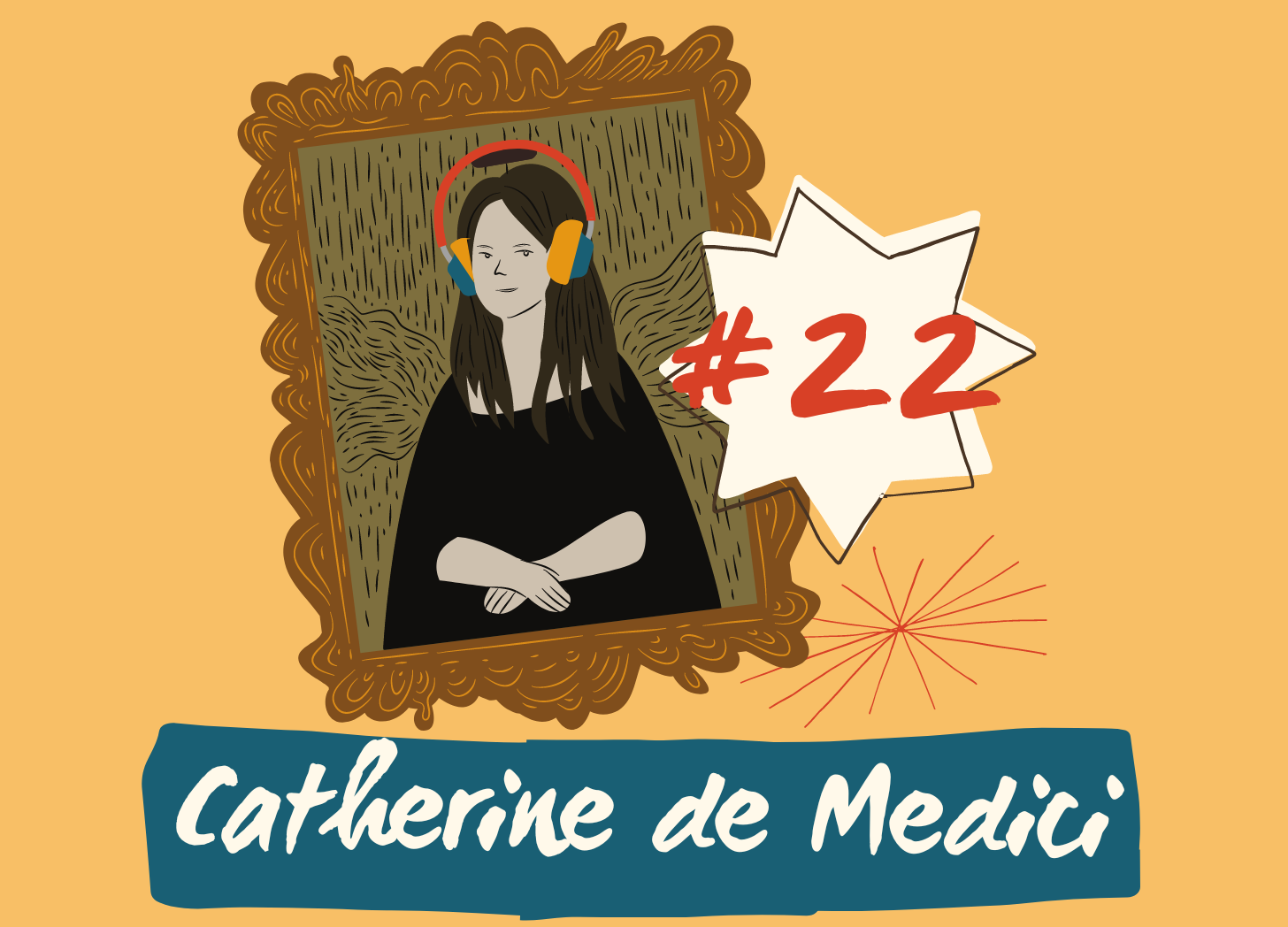 Episode 22: Catherine de Medici, Part 1 - by Valorie Clark