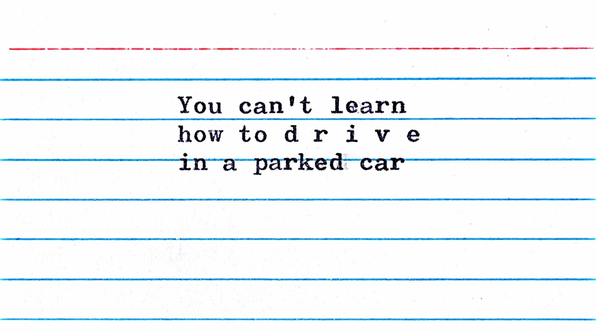 You can t learn to drive in a parked car by V Sri