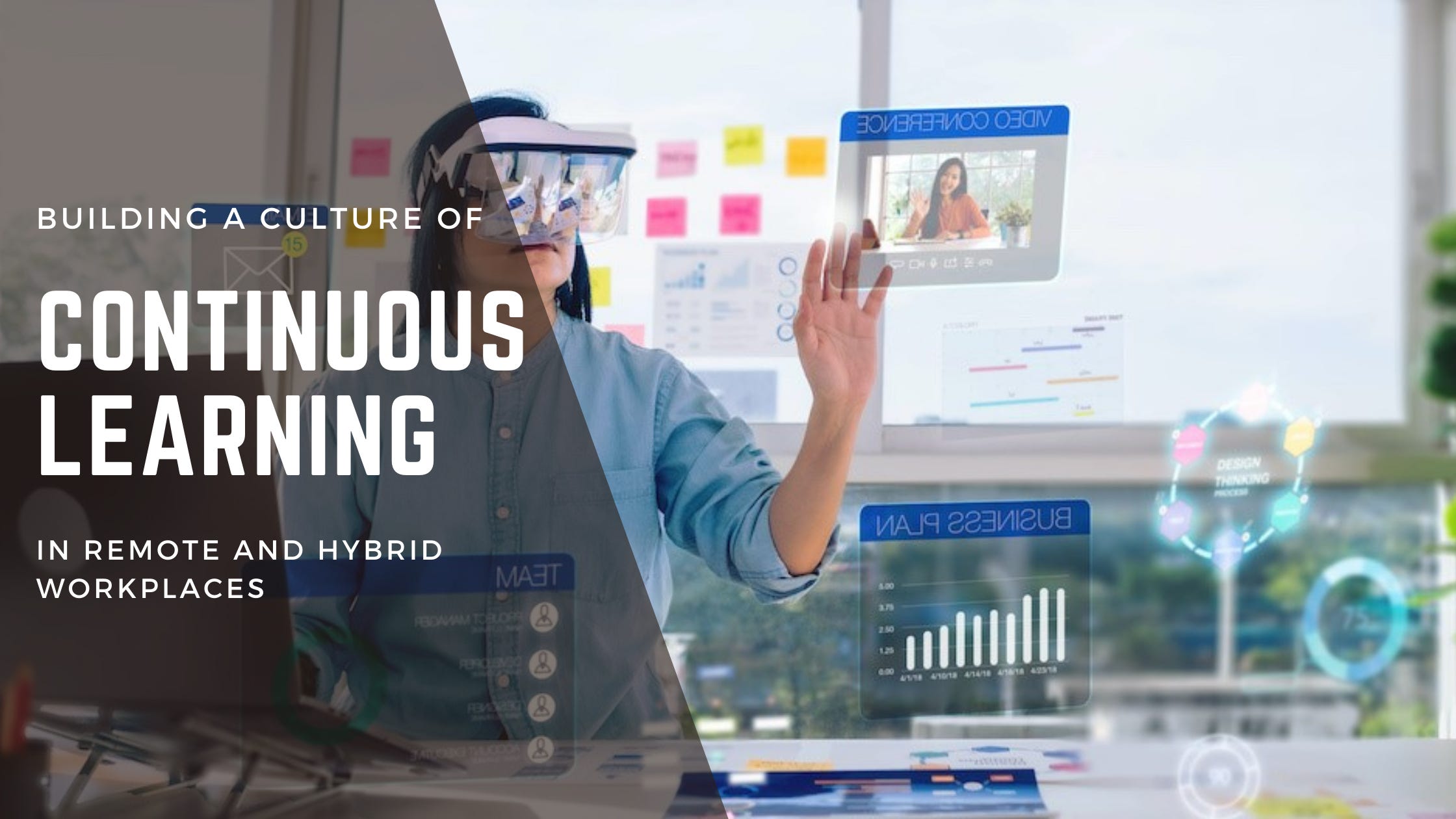 Building a Culture of Continuous Learning in Remote and Hybrid Workplaces