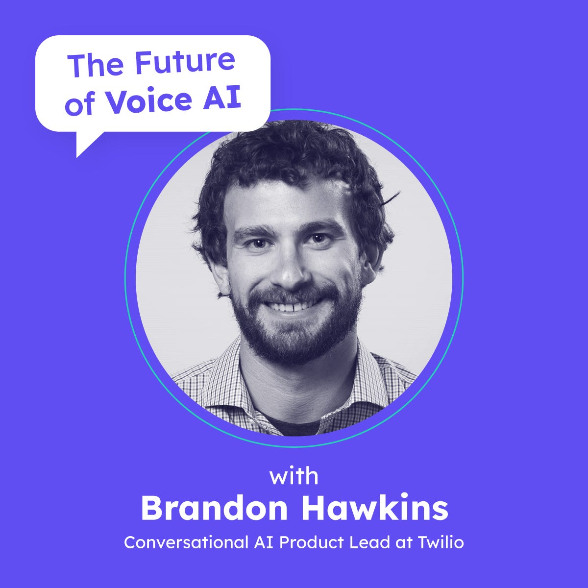 Conversational AI at Twilio | Brandon Hawkins (Product Lead at Twilio)