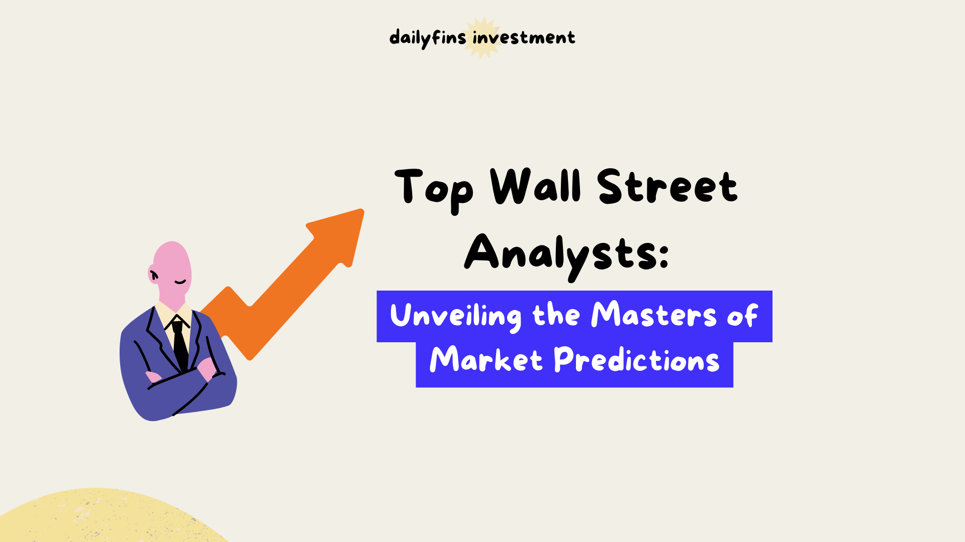 Top Wall Street Analysts Unveiling the Masters of Market Predictions