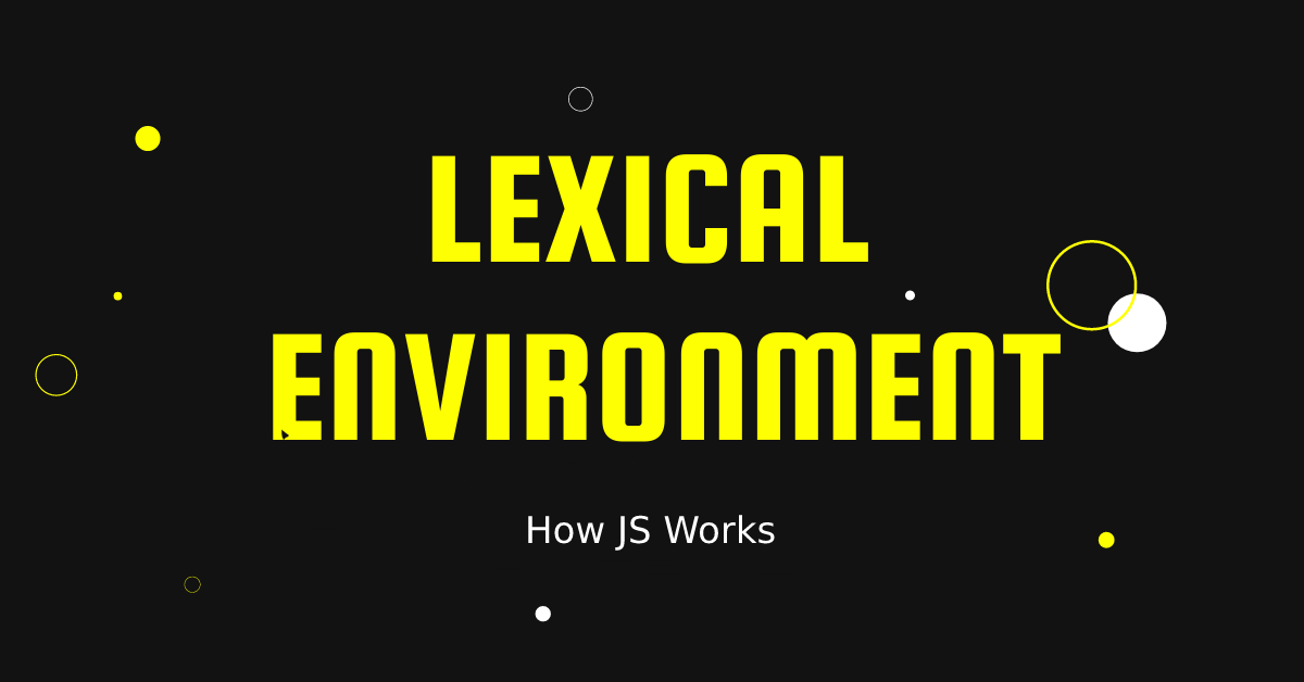 How JS Works - Lexical Environment - by Yair Cohen