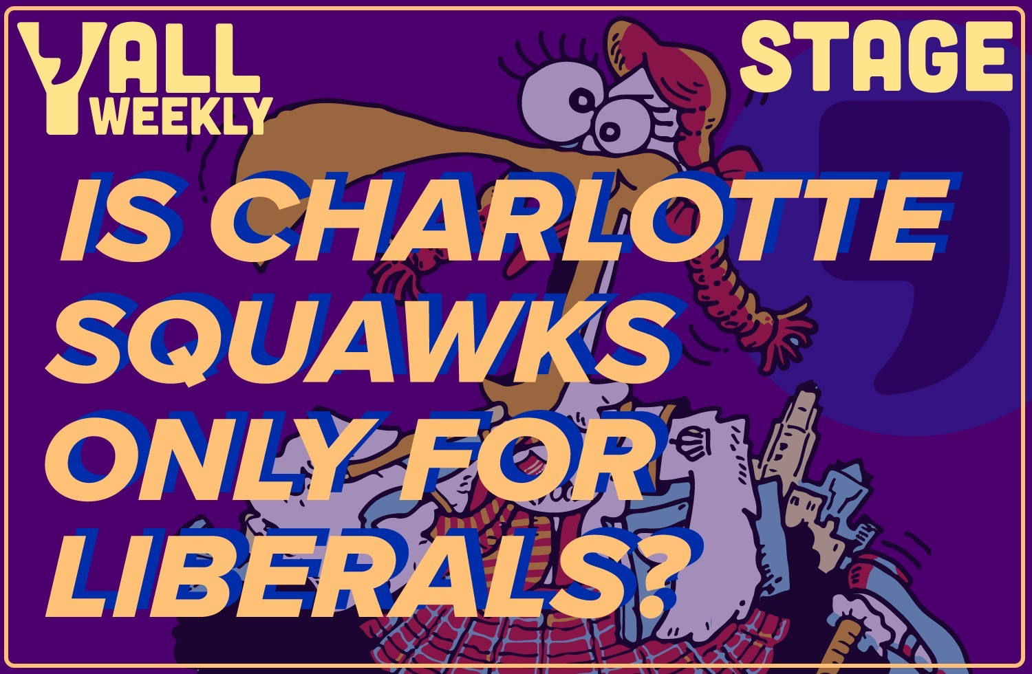 Stage Is "Charlotte Squawks" Only for Liberals?