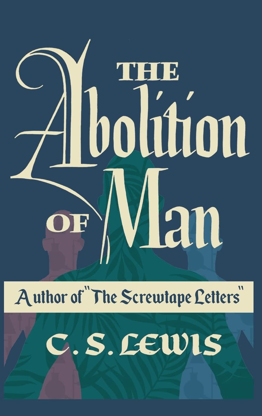 The Abolition of Man: How a non-theist text shows C S Lewis as a ...