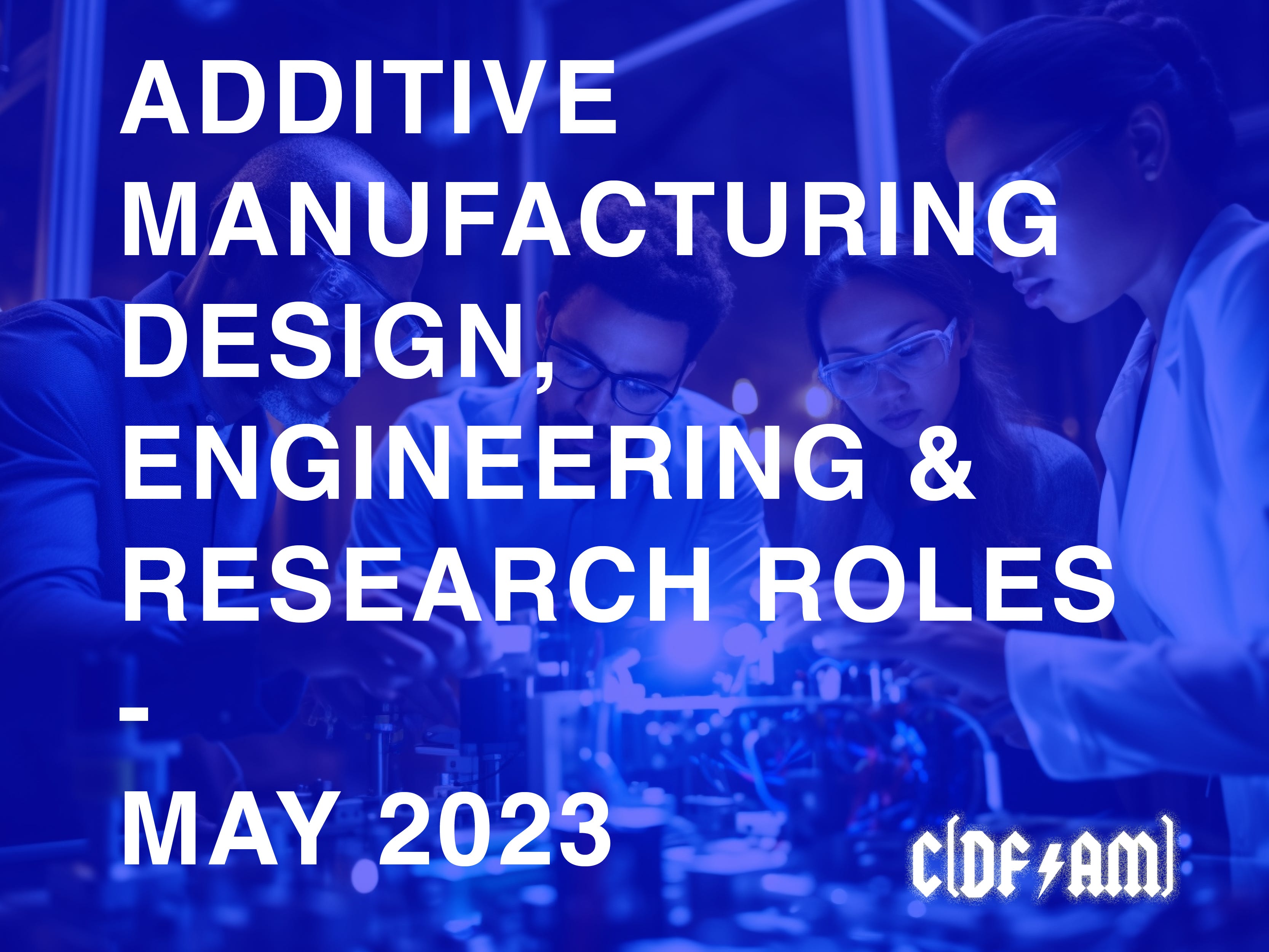 Design for Additive Manufacturing Jobs and Research Roles May 2023