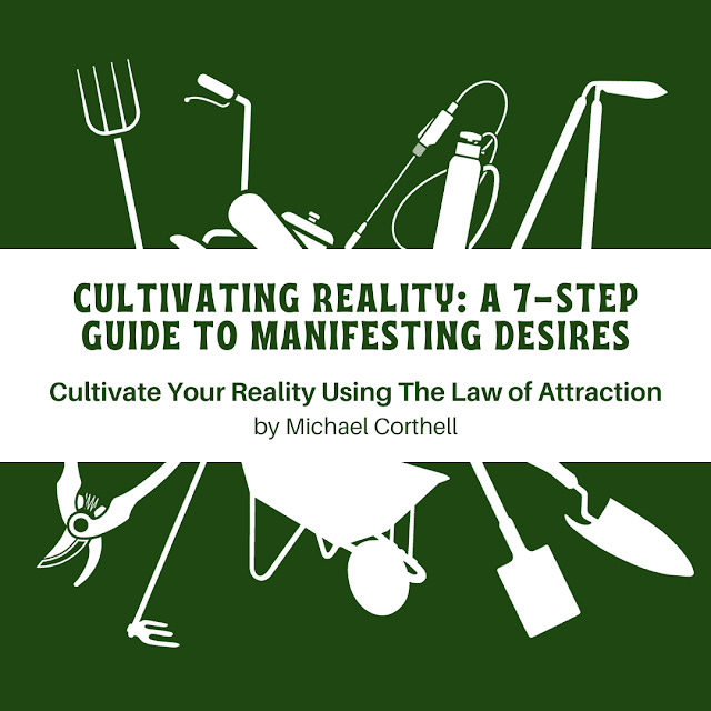 Cultivating Reality: A 7-Step Guide to Manifesting Desires