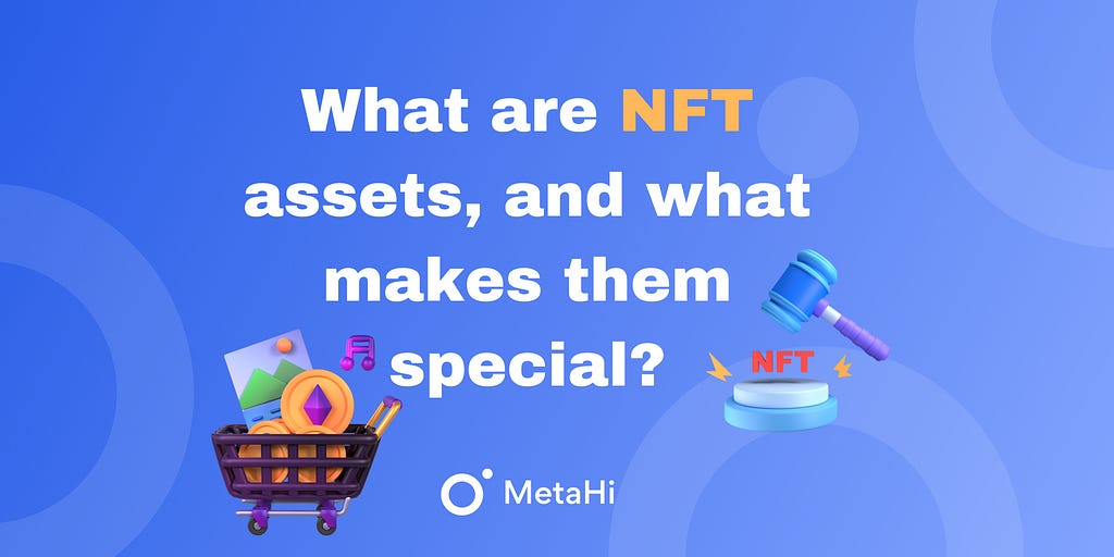 What are NFTs, and what makes them special? MetaHi Times