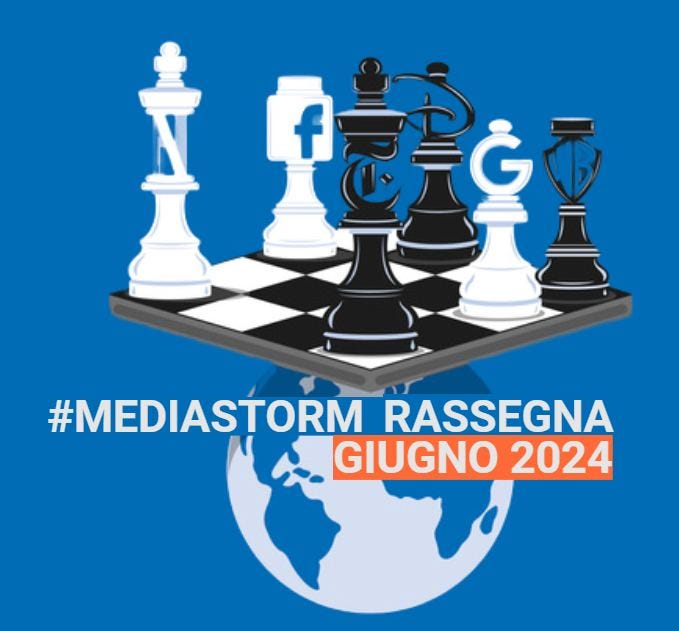 #Mediastorm/Rassegna Giugno 2024