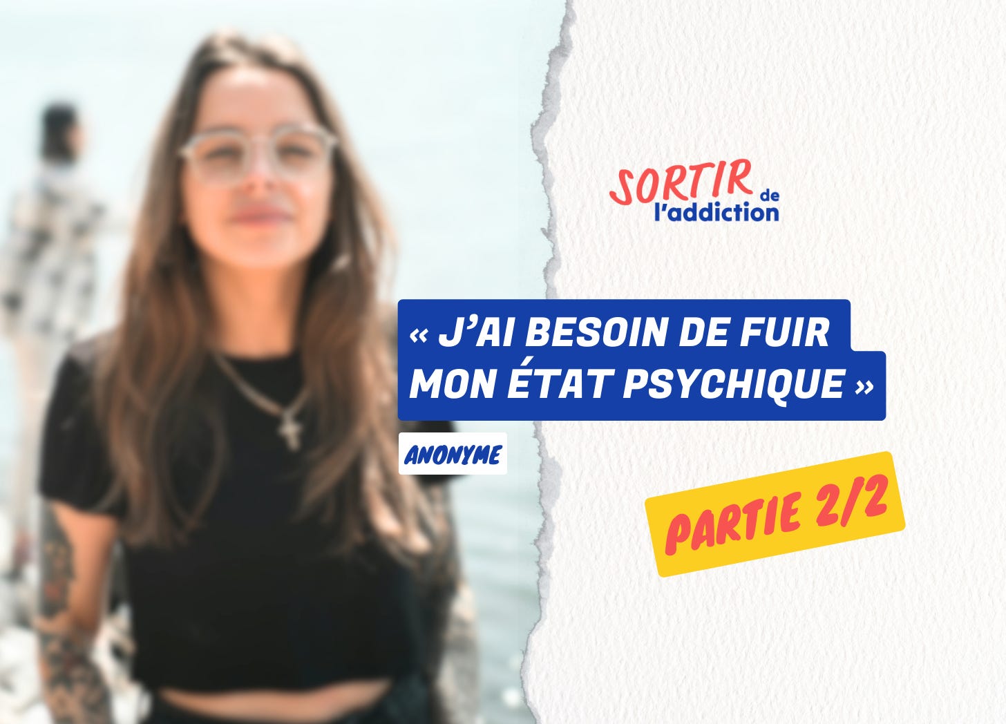 52. « J'ai besoin de fuir mon état psychique » | Anonyme [Partie 2/2]