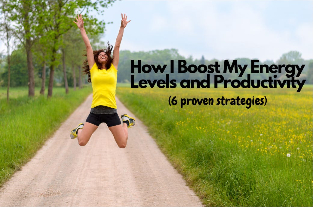 How I Boost My Energy Levels And Productivity