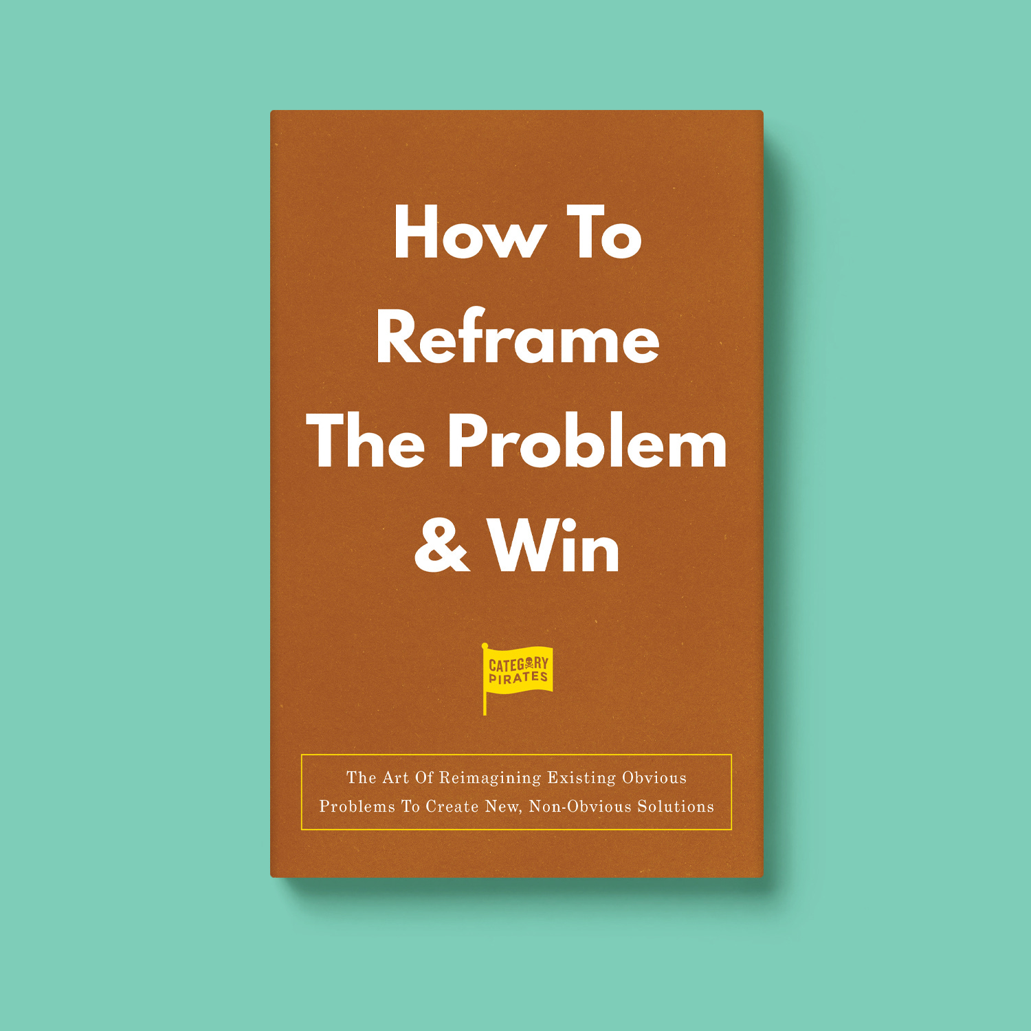 How To Reframe The Problem & Win