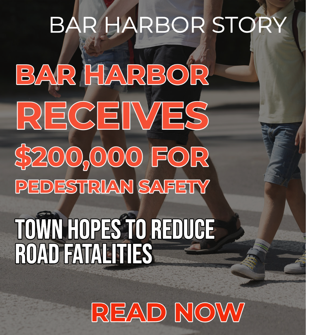 Bar Harbor Receives 200,000 For Pedestrian Safety Bar Harbor Story
