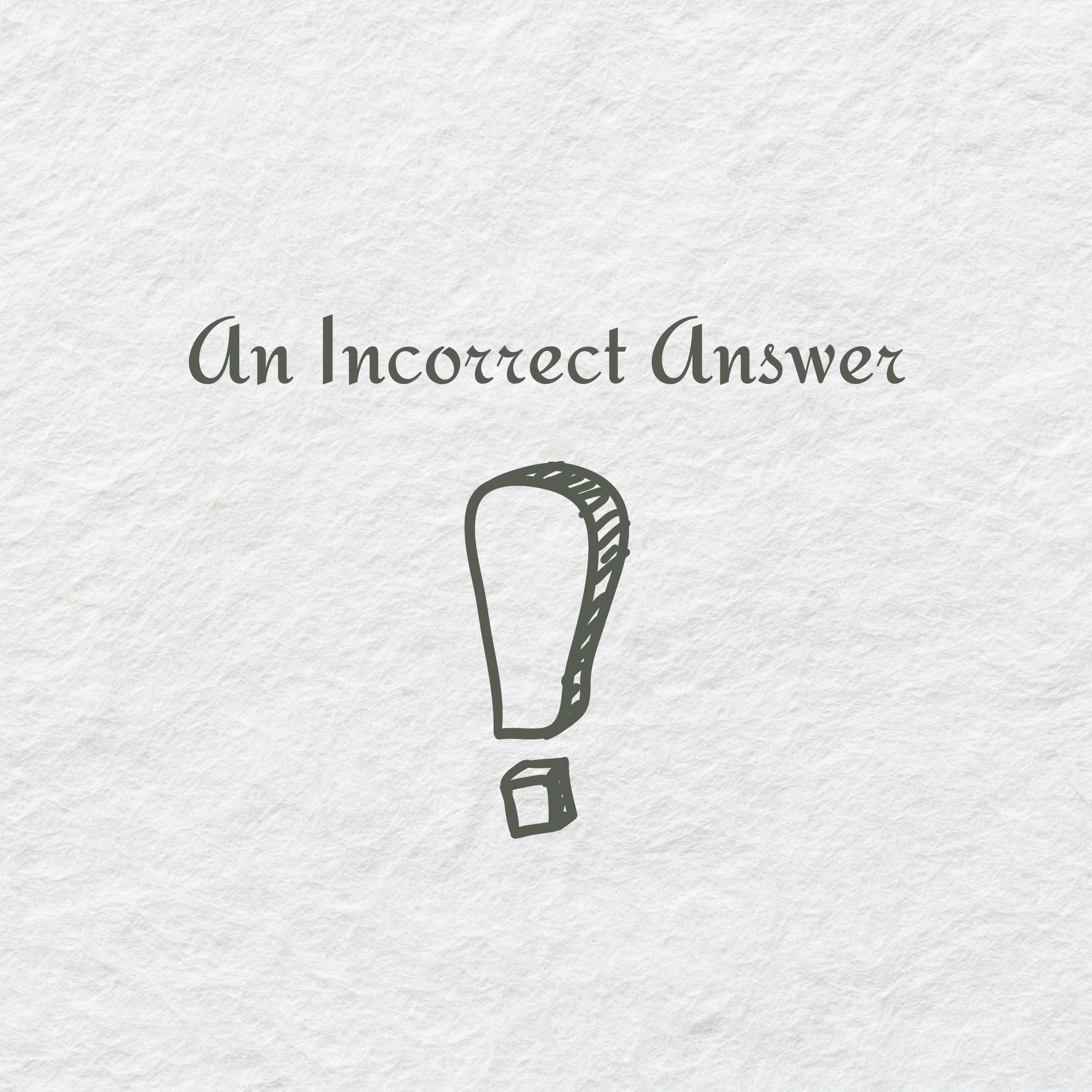An Incorrect Answer - by Rosalyn Broddie