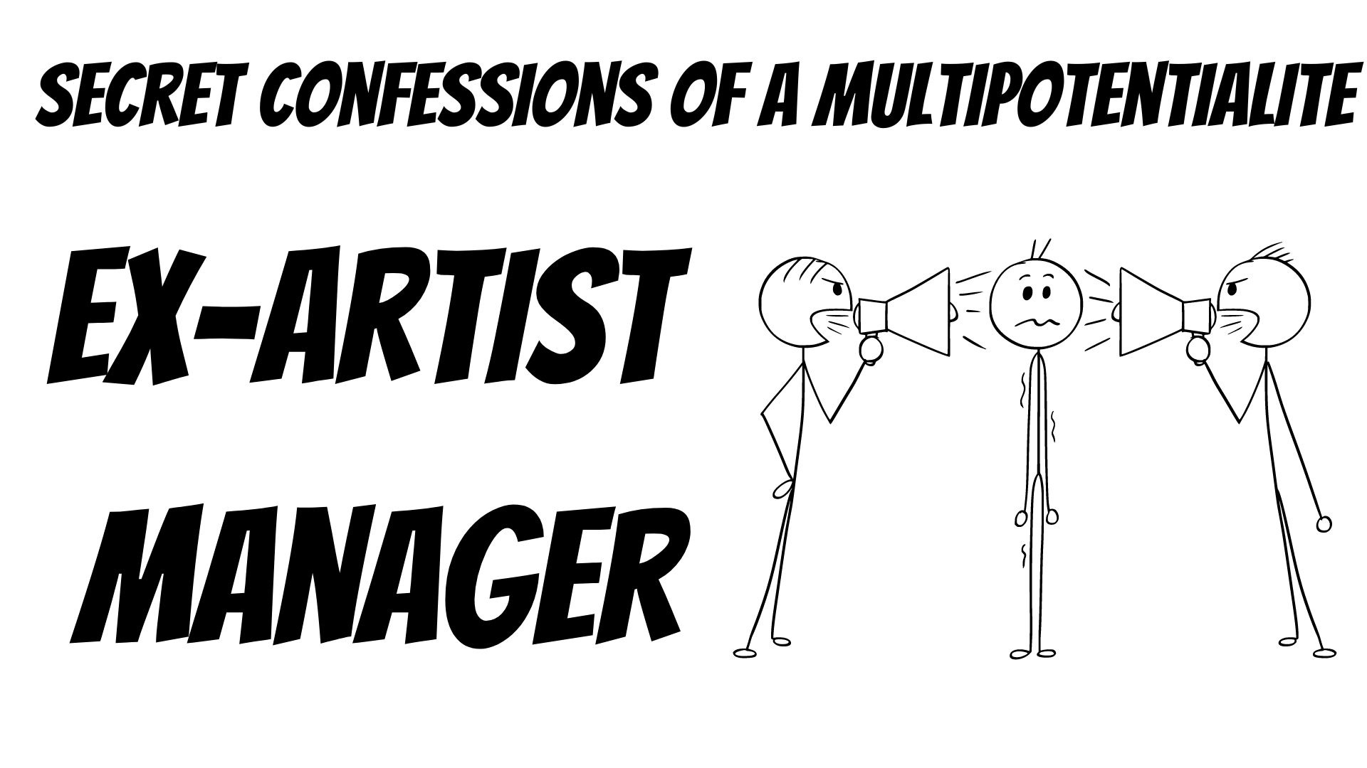 🤐 Secret Confessions Of A Multipotentialite ExArtist Manager 👽