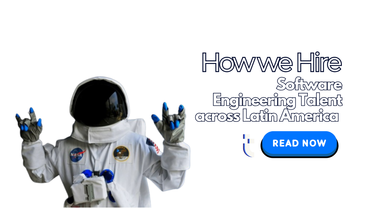 How we hire Software Engineering Talent in Latin America