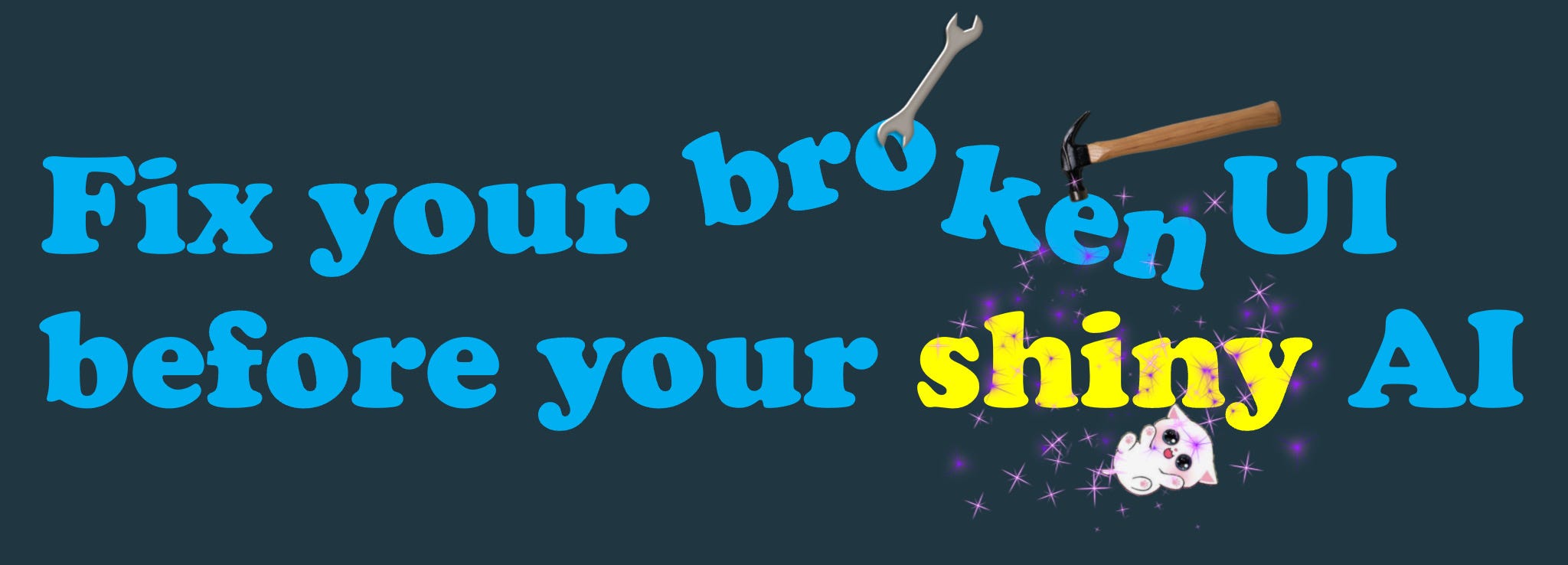 Fix your broken UI before you build your shiny AI • Buttondown