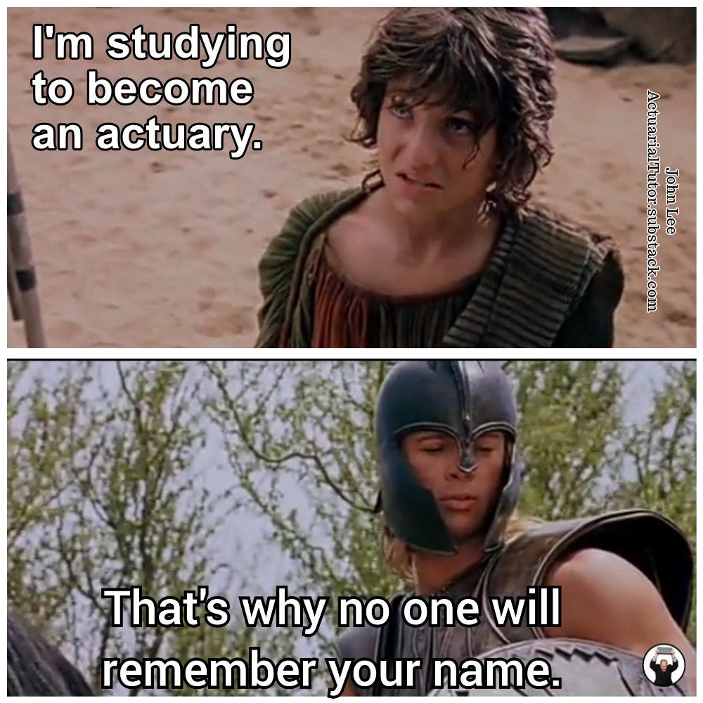 I'm studying to become an actuary...