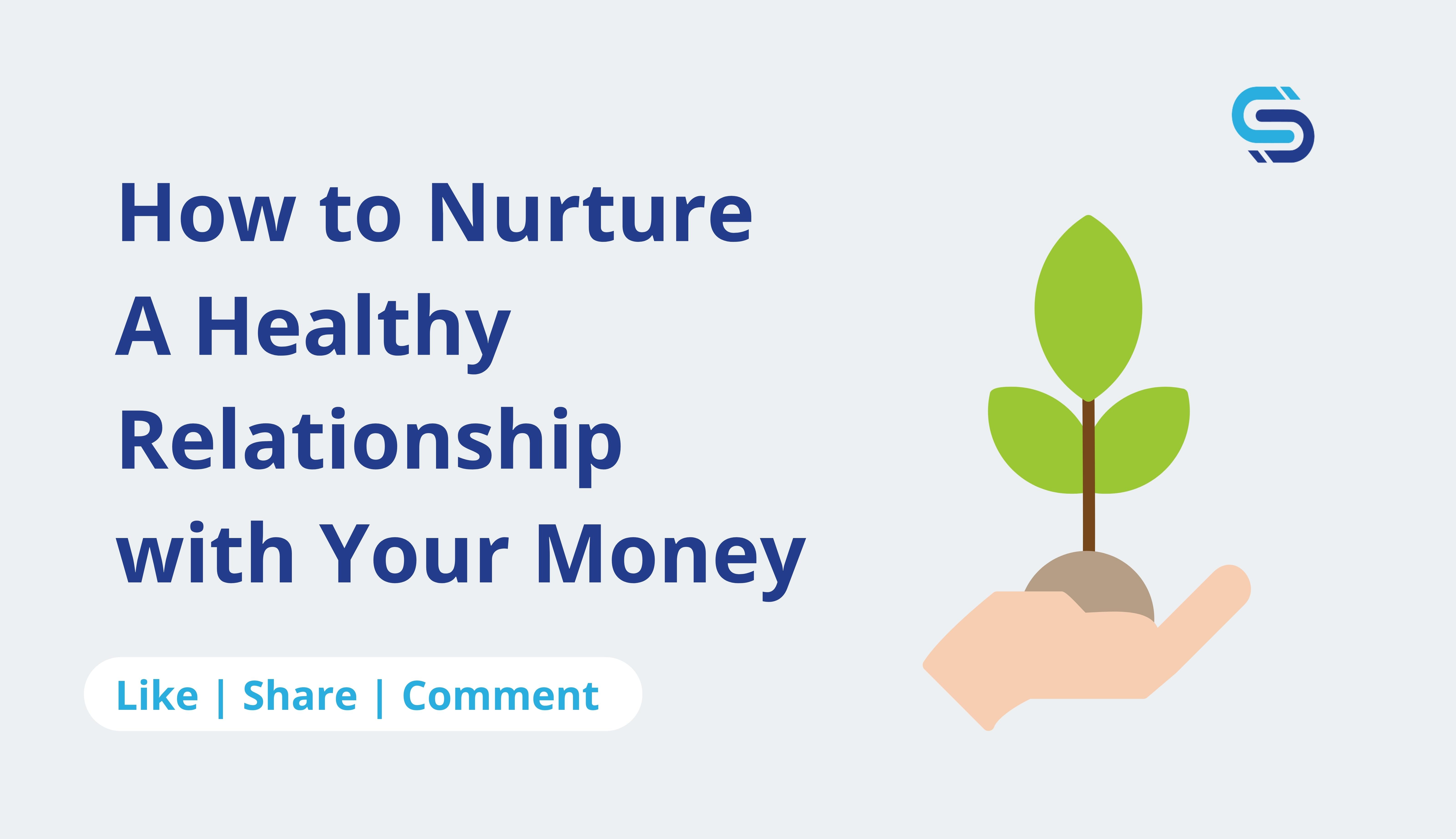 How To Nurture A Healthy Relationship With Your Money