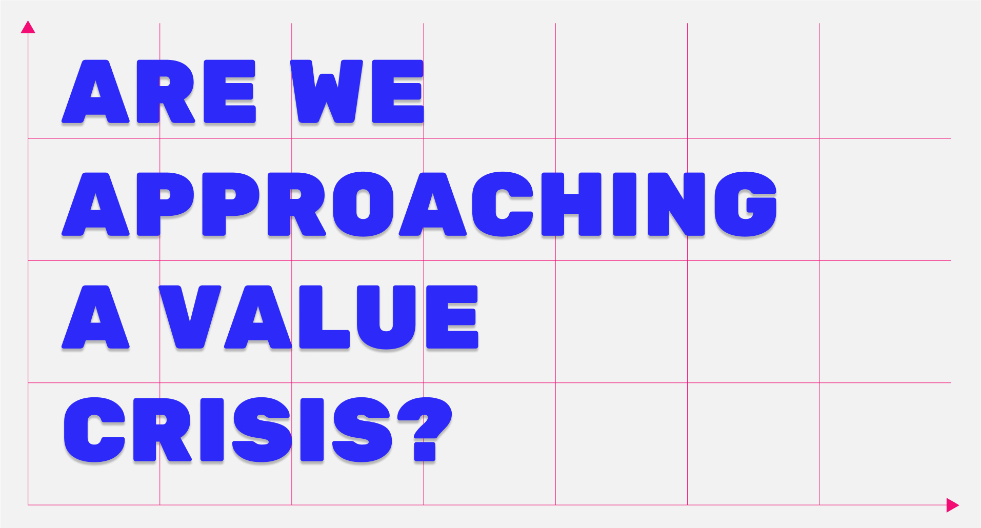 Are We Approaching A Value Crisis