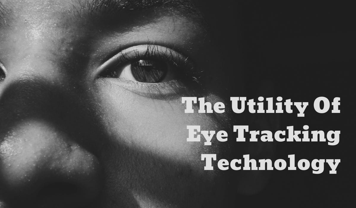 The Eyes Have It: The Utility of Eye Tracking Technology