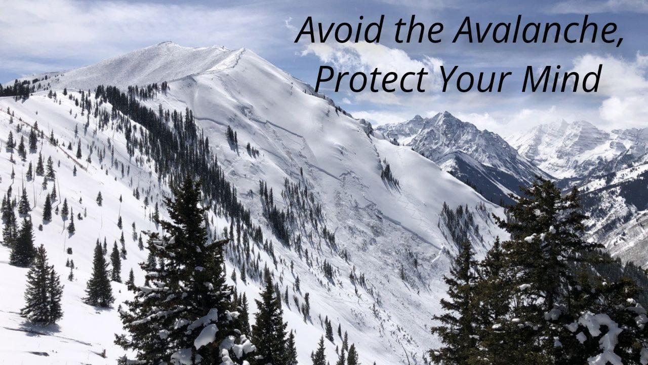 Avoid the Avalanche, Protect Your Mind