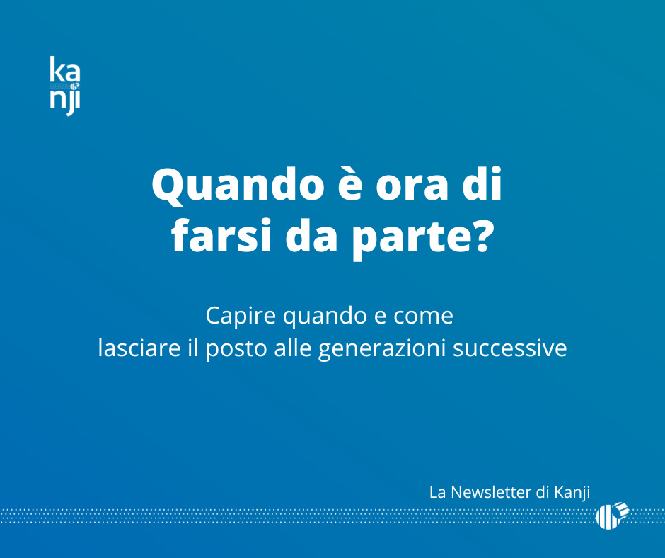 Quando è ora di farsi da parte? La newsletter di Kanji
