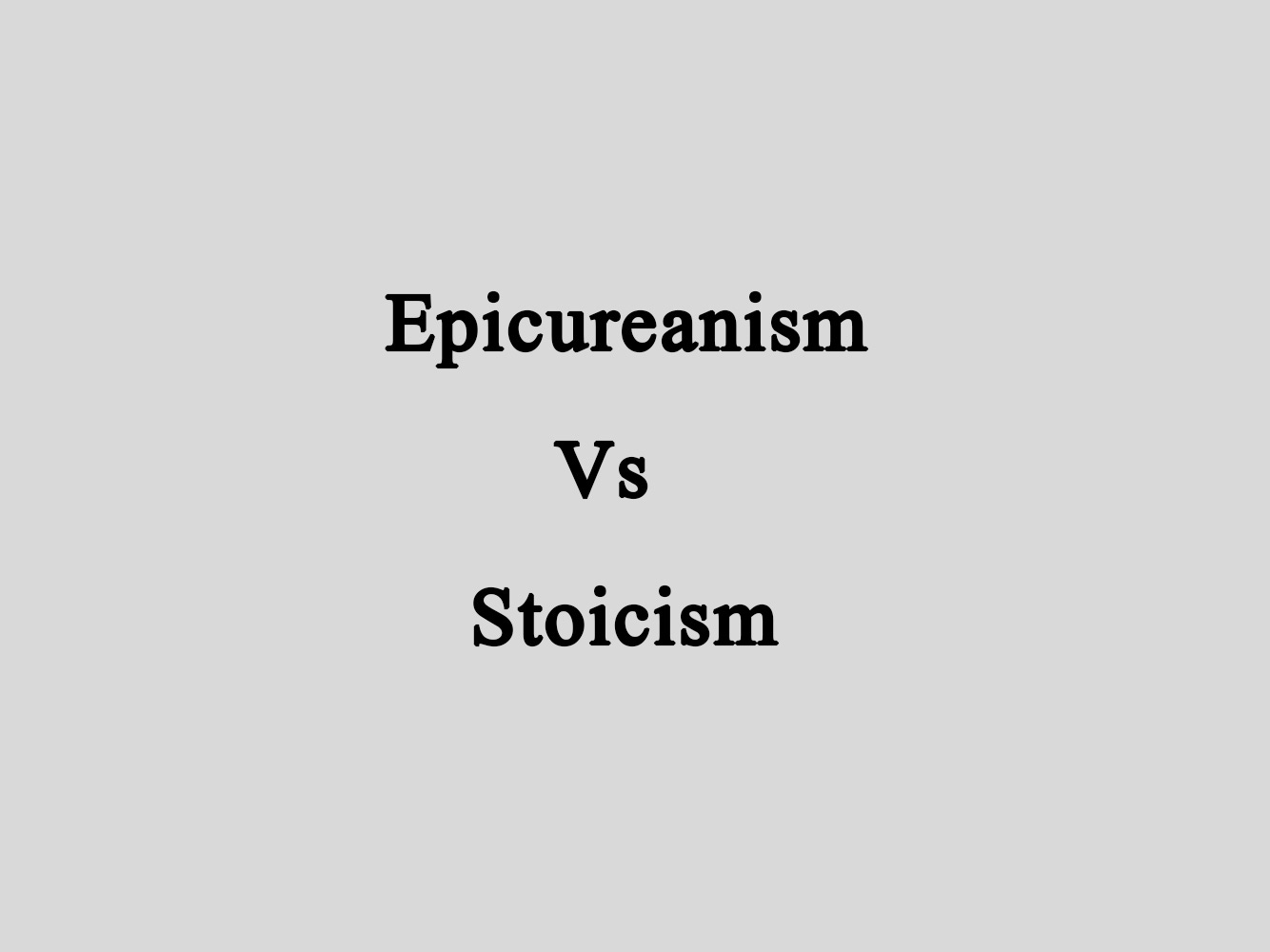 Epicureanism vs Stoicism (A Comparative Analysis)