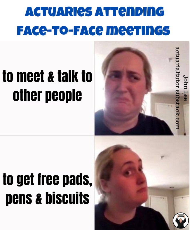 Actuaries attending face-to-face meetings...