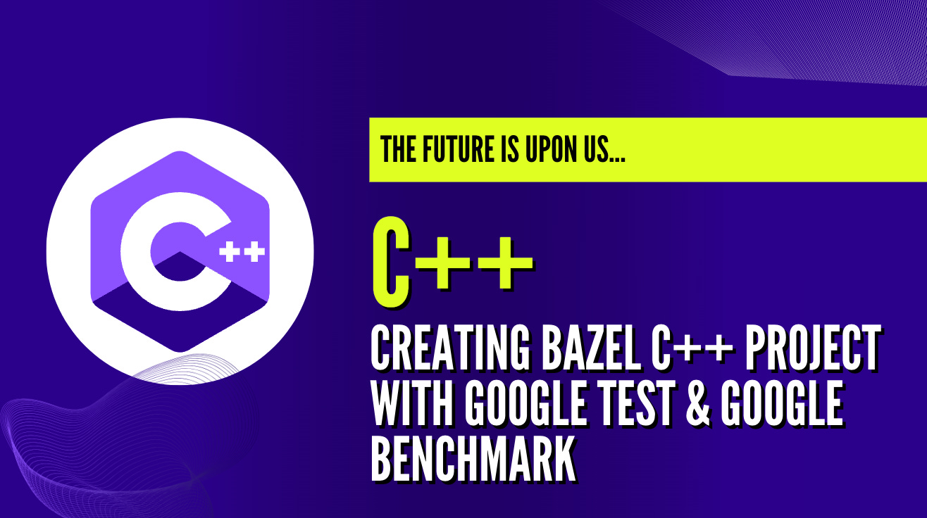Creating Bazel C++ project with Google Test & Google Benchmark
