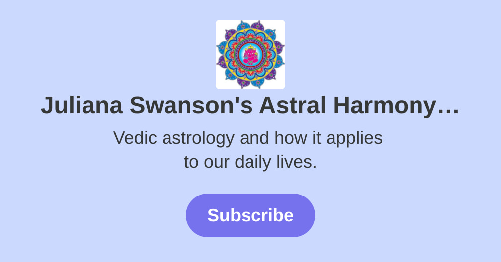 Juliana Swanson's Astral Harmony: Vedic Astrology & Healing ...