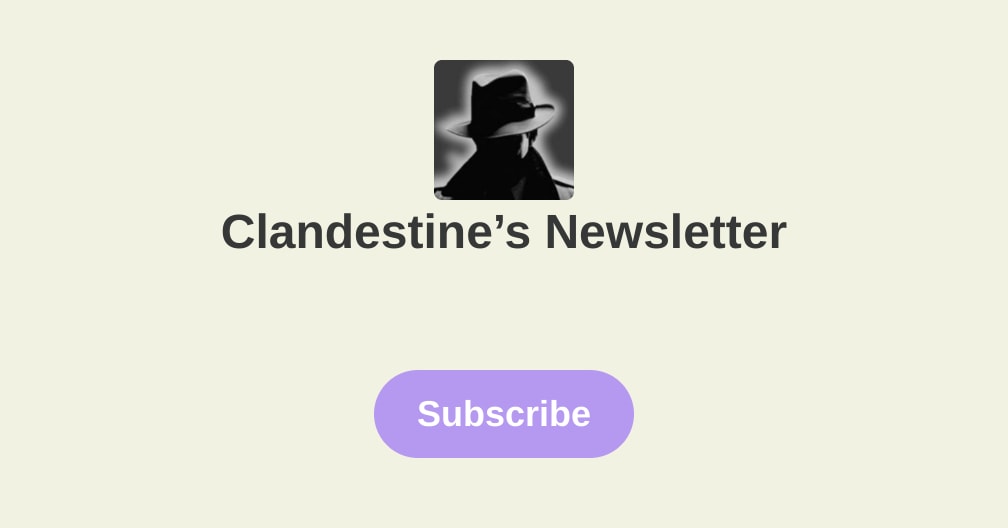 Clandestine’s Newsletter | Substack