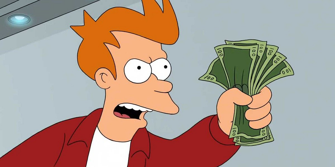 Fry telling us to shut up and take his money