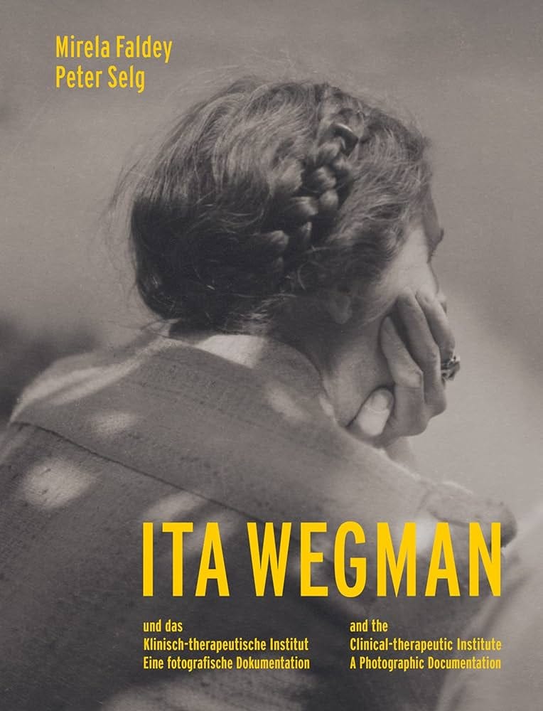 Ita Wegman and the Clinical-therapeutic Institute: A Photographic  Documentation: Faldey, Mirela, Selg, Peter, Miller, Douglas E., Miller,  Marguerite: 9781621483182: Amazon.com: Books