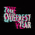 The Queerest Year