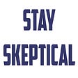 Stay Skeptical