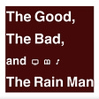 The Good, The Bad, and The Rain Man