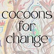 Cocoons for Change