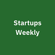 Startups Weekly