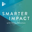 Philip Bateman's Smarter Impact