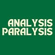 Analysis Paralysis 