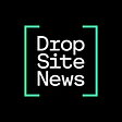 Drop Site News