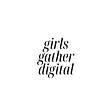 Girls Gather Digital