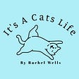 It's A Cat's Life by Rachel Wells