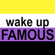 Wake Up Famous