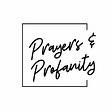 Prayers & Profanity