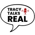 Tracy Talks Real