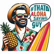 That Aloha (Saying) Guy