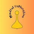 Mindful Exploration